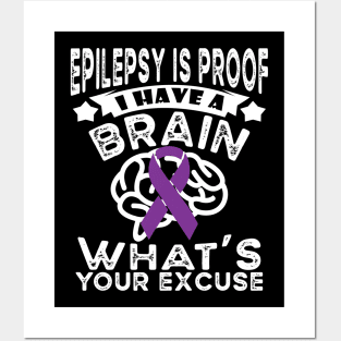 Funny Epilepsy Awareness Epilepsy Is Proof I Have a Brain Posters and Art